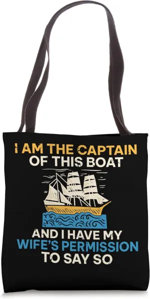I am the Captain of this Boat and i have Wifes Permission Tote Bag