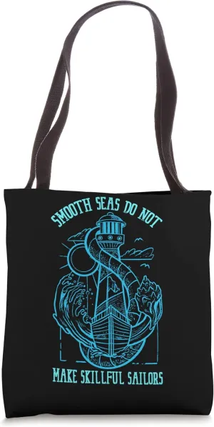 Smooth Sea Don't Make Skillful Sailor Boat Sailing Tote Bag